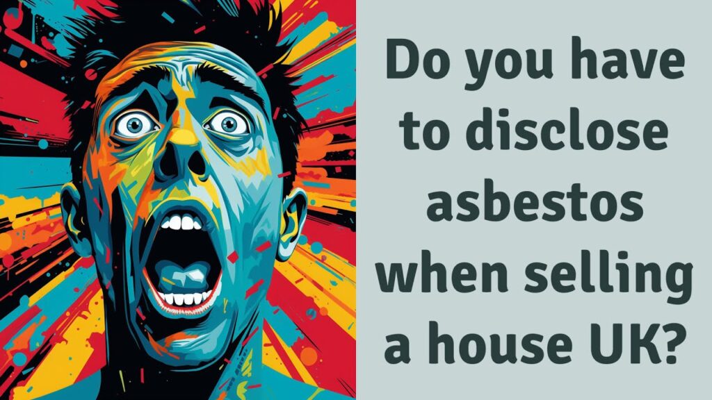 Do You Have To Disclose Asbestos When Selling A House UK?