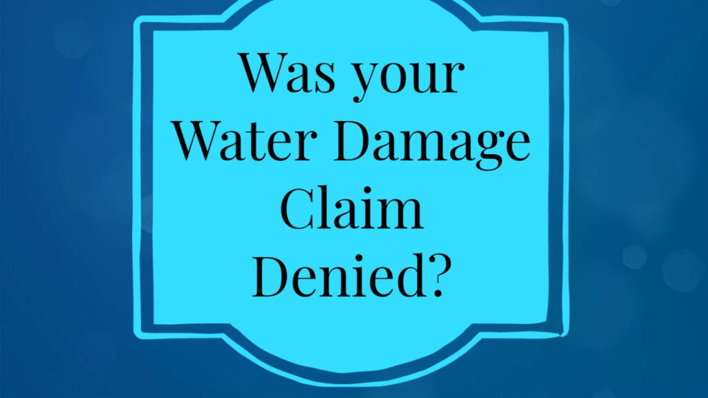 Homeowners Claim For Water Damage Denied